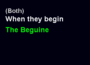 (Both)
When they begin

The Beguine