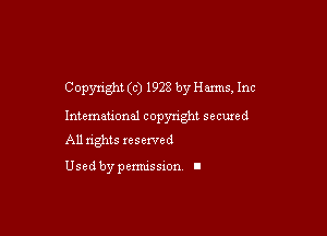 Copyright (c) 1928 by Harms, Inc

Intemeuona! copyright seemed

All nghts xesewed

Used by pemussxon I