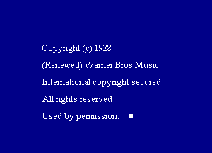 Copyright (c) 1928

(Renewed) Wamer Bros Music

lntemauonal copynght secuxed
All nghts reserved

Used by pcmussxon. I