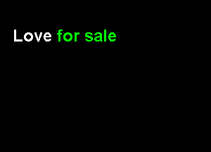 Love for sale