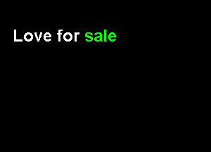 Love for sale