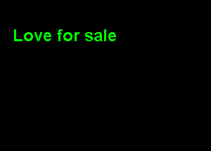 Love for sale