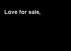 Love for sale,