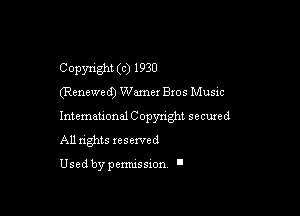 Copyright (c) 1930

(Renewed) Wamer Bros Music

lntemauonal Copynght secuxed
All nghts reserved

Used by pcmussxon. I