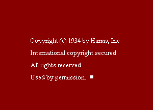 Copyright (c) 1934 by Harms, Inc

Intemeuonal copyright seemed

All nghts xesewed

Used by pemussxon I