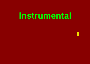 Instrumental