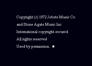 Copyright (c) 197210bete Music Co
and Stone Agate Music Inc

Intemauonal copyright secured

All nghts xesewed

Used by pemussxon I