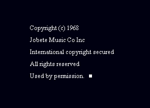 Copyright (c) 1968
Jobete Musxc Co Inc

Intemeuonal copyright seemed

All nghts xesewed

Used by pemussxon I