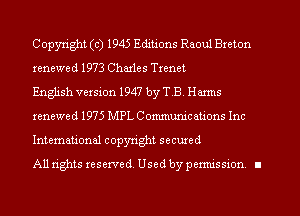 Copyright (c) 1945 Editions Raoul Breton
renewed 1973 Charles Trenet

English version 1947 by TB. Harms
renewed 1975 MPL Communications Inc
International copyright secured

All rights reserve (1. Used by permis sion. II
