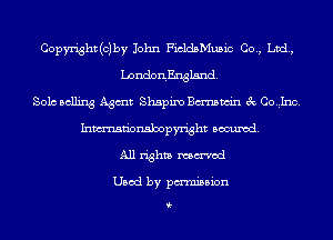 Copyright(cjby John FieldsMusic Co., Ltd,
Solo Belling Agmt Shapiro Bmwin 3c Canc.
Inmatn'Dnabopyright Banned.

All rights named

Used by pmnisbion

i-