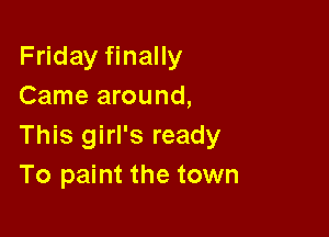 Oh, ain't no doubt
Lordy, it's the

Girls' night out
