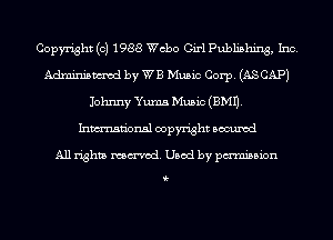 Copyright (c) 1988 ch0 Girl Publishing, Inc.
Adminismvod by WB Music Corp. (AS CAP)
Johnny Yuma Music(BM11.
Inmn'onsl copyright Bocuxcd

All rights named. Used by pmnisbion

i-