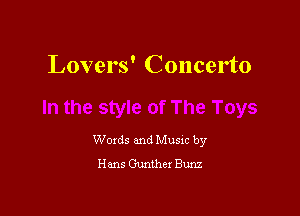 Lovers' Concerto

Woxds and Musxc by
Hans Gunther Bunz