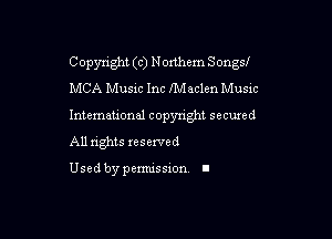 Copyright (c) Nonhem Songsf
MCA Musm Inc fMaclen Music

Intemeuonal copyright seemed

All nghts reserved

Used by pemussxon. I