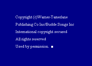 Copyright (c)Wo.mer-Tamerlane
Publishing C o Incl'Budde Songs Inc

Intemau'onal copynght secured

All nghts xesewed

Used by pemussxon I