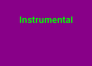 Instrumental