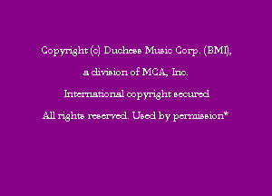 Copyright (c) Duchess Music Corp. (BMI),
a division of MCA, Inc.
hmm'onal copyright oacumd

All lishm mecrvcd. Used by pcz'rmmionw