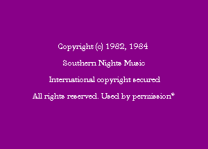 Copyright (c) 1982, 1984
Southern Nights Music
Inman'onsl copyright secured

All rights ma-md Used by pmboiod'