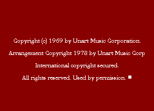 Copyright (c) 1969 by Unsrt Music Corporation.
Arrangcmmt Copyright 1978 by Unsrt Music Corp
Inmn'onsl copyright Banned.

All rights named. Used by pmm'ssion. I