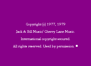 Copyright (c) 1977, 1979
Jack e2 Bill Muaicl Cherry Lane Music
Inmarionsl copyright wcumd

All rights mea-md. Uaod by paminion '