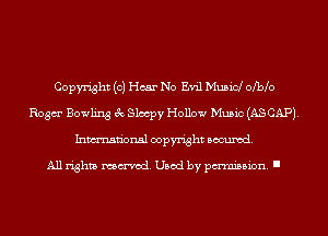 Copyright (0) Hear No Evil Musicl ofbb
Rosa Bowling 3c Slocpy Hollow Music (AS CAP).
Inmn'onsl copyright Banned.

All rights named. Used by pmm'ssion. I