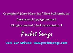 Copyright (c) Jobcm Music, Inc! Black Bull Music, Inc.
Inmn'onsl copyright Banned.

All rights named. Used by pmm'ssion. I

Doom 50W

visit our websitez m.pocketsongs.com