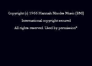 Copyright (c) 1966 Hannah Rhodes Music (EMU
Inmn'onsl copyright Bocuxcd

All rights named. Used by pmnisbion