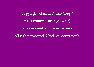 Copyright (c) Almo Music Corp!
High Falutin' Mum (AS CAP)
hman'onal copyright occumd

All righm marred. Used by pcrmiaoion