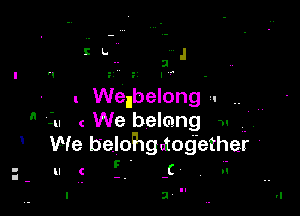 l 

u Welbelong -. ..

 In C We belcong m -
We belohgdog'ether '

F

ll (