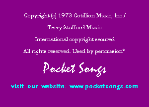 Copyright (c) 1973 Cotillion Music, Inc!
Tm Stafford Music
Inmn'onsl copyright Bocuxcd

All rights named. Used by pmnisbion

Doom 50W

visit our websitez m.pocketsongs.com