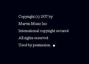 Copyright (c) 1957 by

Maxvin Mum Inc

Intemeuonal copyright seemed

All nghts reserved

Used by pemussxon. I