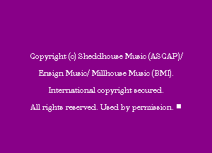 Copyright (c) Shoddhouac Music (ASCAPV
Ensign Muaicl Millhouzc Music (BM!)
Inmarionsl copyright wcumd

All rights mea-md. Uaod by paminion '