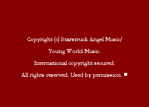 Copyright (c) Stamn'uck Angel Music!
Young World Music.
Inmarionsl copyright wcumd

All rights mea-md. Uaod by paminion '