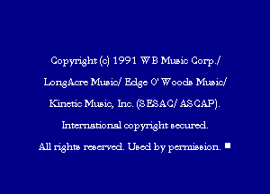 Copyright (c) 1991 WE Music Corp!
LongAmc Music! Edge 0' Wooda Municl
Lam Mum, 1m, (312mm ASCAP)
Inmcionsl copyright nccumd

All rights mcx-aod. Uaod by paminnon .
