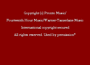 Copyright (c) Pmnvo Musicl
Fourmth Hour Mmichammelsnc Music
Inmn'onsl copyright Bocuxcd

All rights named. Used by pmnisbion