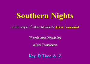 Southern N ights

In tho Mylo of Chat Atkins 3c Allm Tomsaint

Words and Music by

Allm Tomsaint

ICBYI D TiIDBI 518