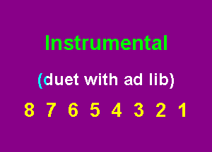 Instrumental

(duet with ad lib)
8 7 6 5 4 3 2 1