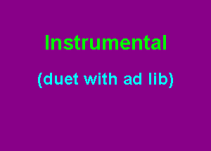 Instrumental

(duet with ad lib)