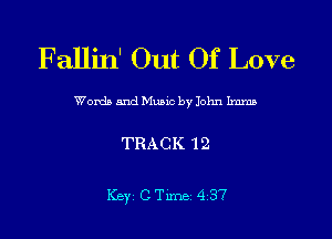 F allin' Out Of Love

Wanda and Music by John Imma

TRACK 12

Key, c Time 4 37