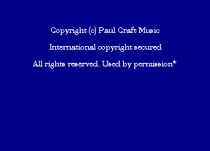 Copyright (c) Paul Craft Munic
hmmdorml copyright nocumd

All rights macrmd Used by pmown'