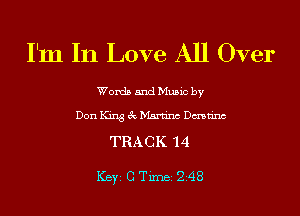 I'm In Love All Over

Words and Music by
Don King 3c Mann'nc Dmn'nc
TRACK '14

ICBYI G TiIDBI 248