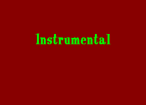 Instrumental