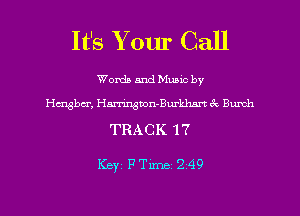 It's Y our Call
Words and Mumc by
ngbcr, Harrington-Burkhnrt 8c Burch

TRACK 17

KBYI FTime 2 49
