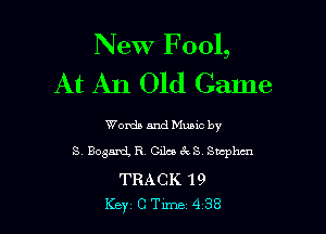 New F 001,
At An Old Game

Words and Mums by
S BogartL R, Giles 6c S Sucphm

TRACK 19
Key C Tune 4 38