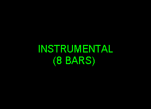 INSTRUM ENTAL

(8 BARS)