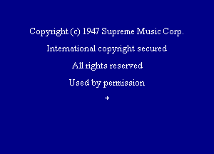 Copyright (c) 1947 Supreme Music Corp.
International copyright secured
All nghts reserved

Used by pcmussion

O