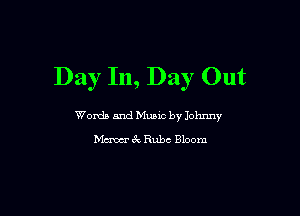 Day In, Day Out

Womb and Munc by Johnny
Maw 6c. Rube Bloom