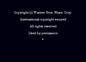 Copmht (0) Wm Ema Music Corp
hmational copyright scoured
All whiz marred

Used by pu'miuxon

k