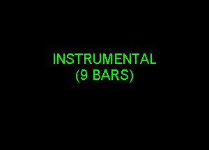INSTRUMENTAL
(9 BARS)