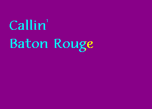 Callirf
Baton Rouge